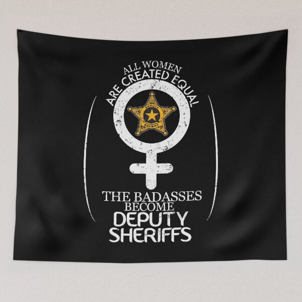 Item preview, All Women Are Created Equal The Badasses Become Deputy Sheriffs designed and sold by shoppzee.