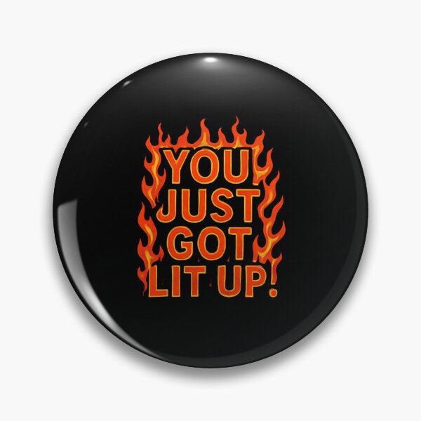 Item preview, You Just Got Lit Up designed and sold by Fantasy-Vibes.