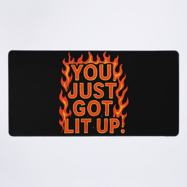 Item preview, You Just Got Lit Up designed and sold by Fantasy-Vibes.