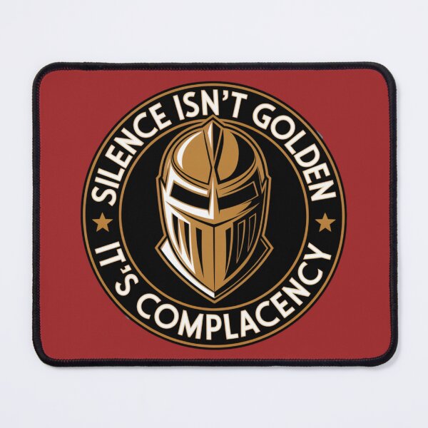 Item preview, Silence Isn’t Golden, It’s Complacency Knight Design designed and sold by Bliss Find And Design.
