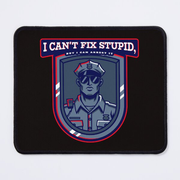 Item preview, I CAN'T FIX STUPID, BUT I CAN ARREST IT designed and sold by DCTEEDESIGNS.