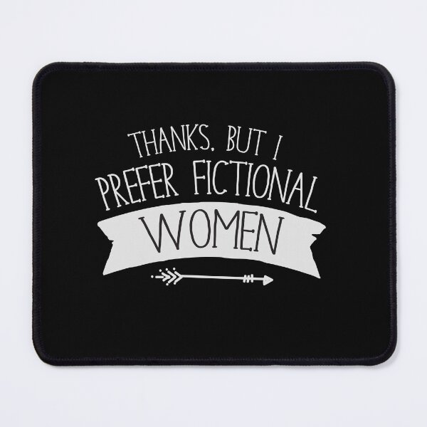Item preview, Thanks But I Prefer Fictional Women designed and sold by jazzydevil.