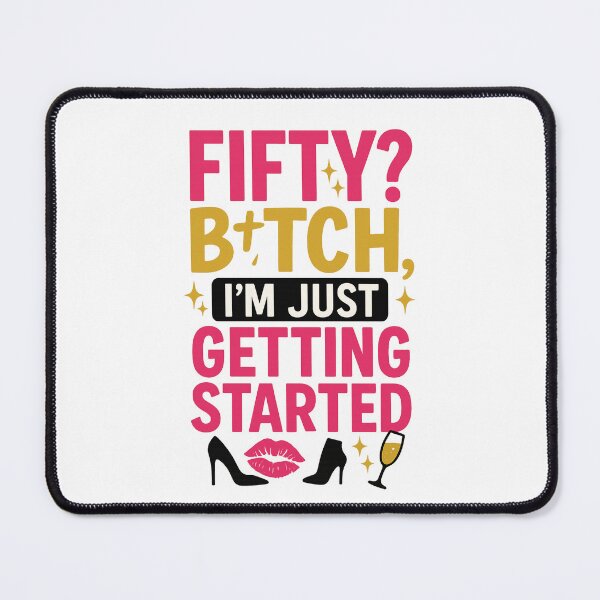 Item preview, Fifty? B*tch, I’m Just Getting Started – Funny 50th Birthday Gift for Women designed and sold by pantapita.