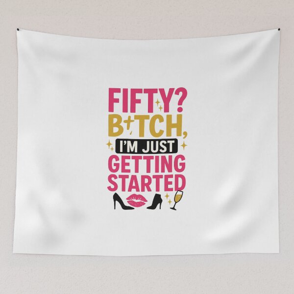 Item preview, Fifty? B*tch, I’m Just Getting Started – Funny 50th Birthday Gift for Women designed and sold by pantapita.