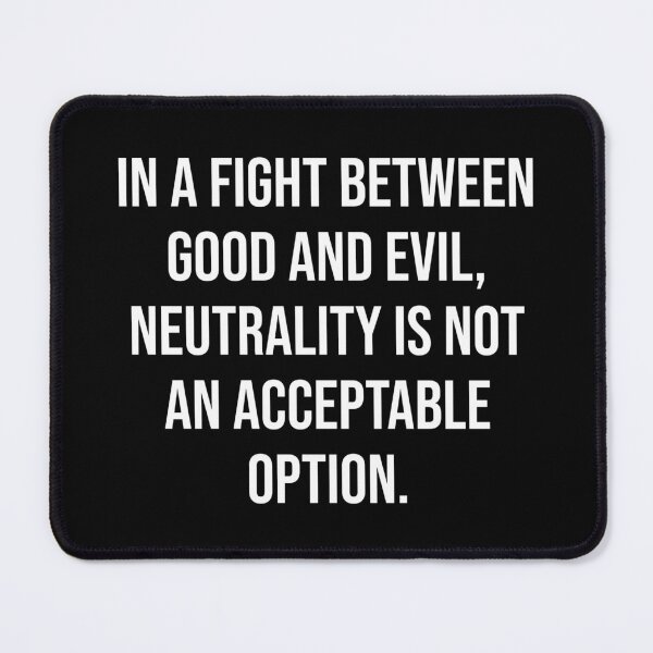 Item preview, Neutrality is not an acceptable option designed and sold by Rachel the Artist .