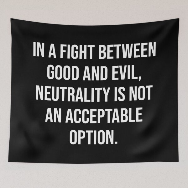 Item preview, Neutrality is not an acceptable option  designed and sold by Rachel the Artist .
