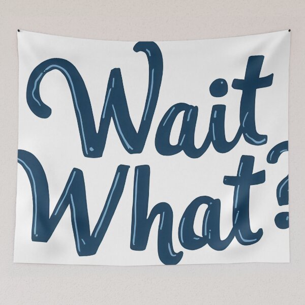 Item preview, wait what? designed and sold by CircaSassy.