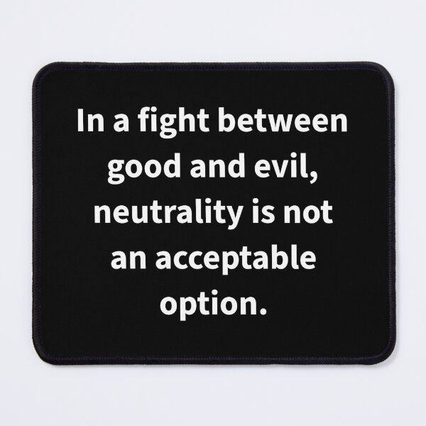 Item preview, Neutrality is not an acceptable option  designed and sold by Rachel the Artist .