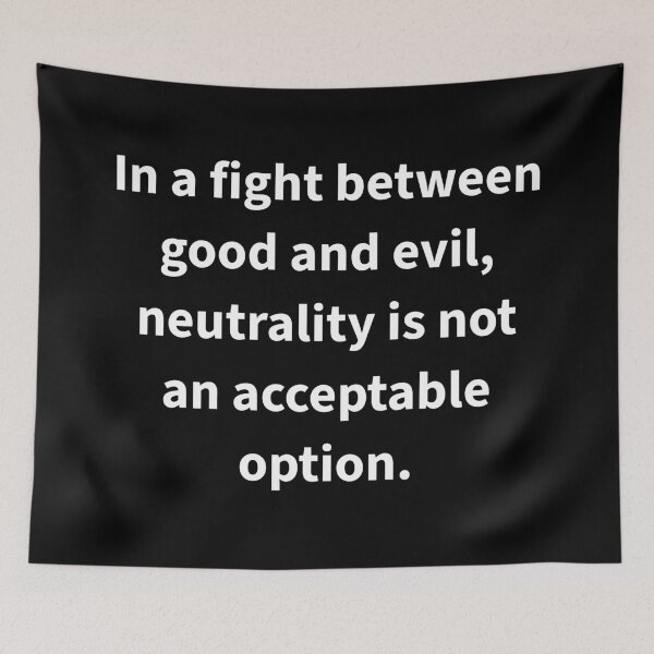 Item preview, Neutrality is not an acceptable option  designed and sold by Rachel the Artist .