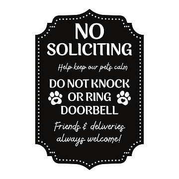 Artwork thumbnail, No Soliciting Help Keep Our Pets Calm DO NOT KNOCK OR RING DOORBELL Friends & Deliveries Always Welcome! by Alberto Dominguez