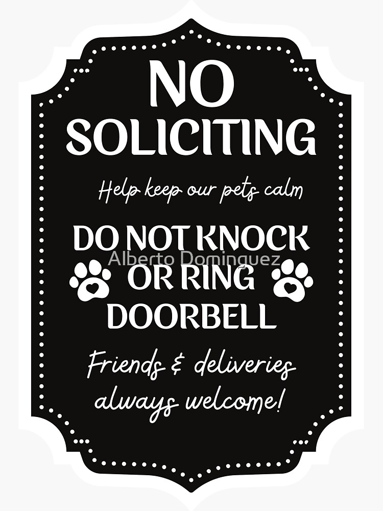Thumbnail 3 of 3, Sticker, No Soliciting Help Keep Our Pets Calm DO NOT KNOCK OR RING DOORBELL Friends & Deliveries Always Welcome! designed and sold by CapitanFarlaRoj.