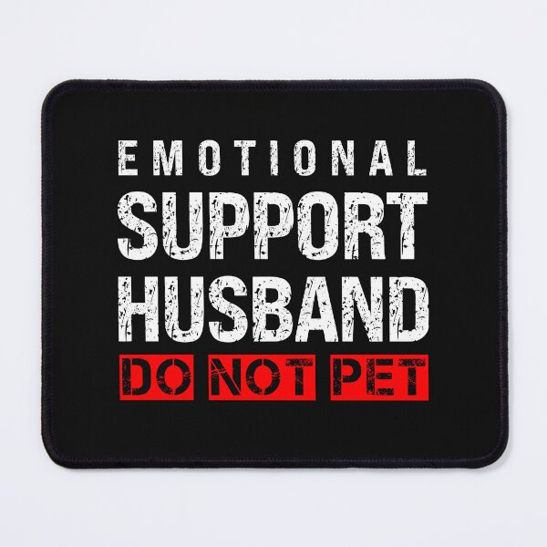 Item preview, Emptional Support Husband Do Not Pet Quote designed and sold by SharpThreadZ.