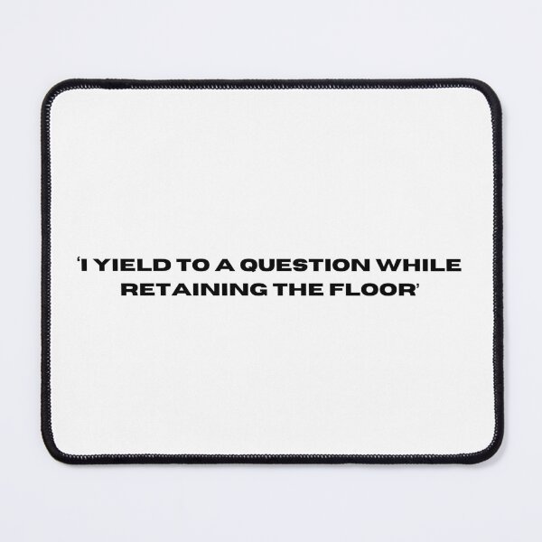 Item preview, I Yield To A Question While Retaining The Floor designed and sold by dreammeme.