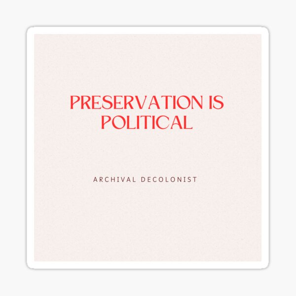 Item preview, Preservation is political designed and sold by Archival Decolonist .
