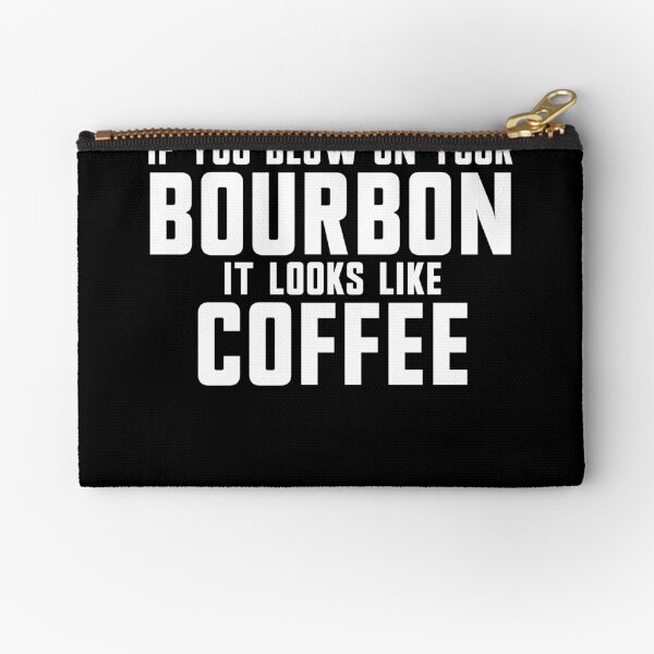 Item preview, If You Blow On Your Bourbon It Looks Like Coffee Gear designed and sold by DynamicDesign.