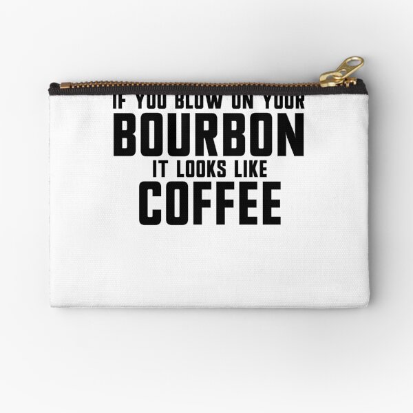 Item preview, If You Blow On Your Bourbon It Looks Like Coffee Gear designed and sold by DynamicDesign.
