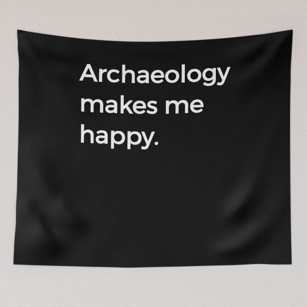 Item preview, Archaeology Makes Me Happy Archaeology Puns History designed and sold by KNUXX Shop.