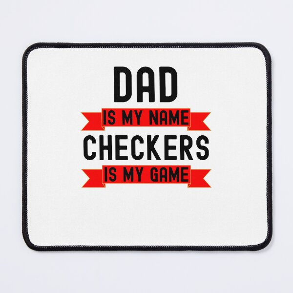 Item preview, Dad is my name Checkers is my game funny Checkers player designed and sold by snowry.