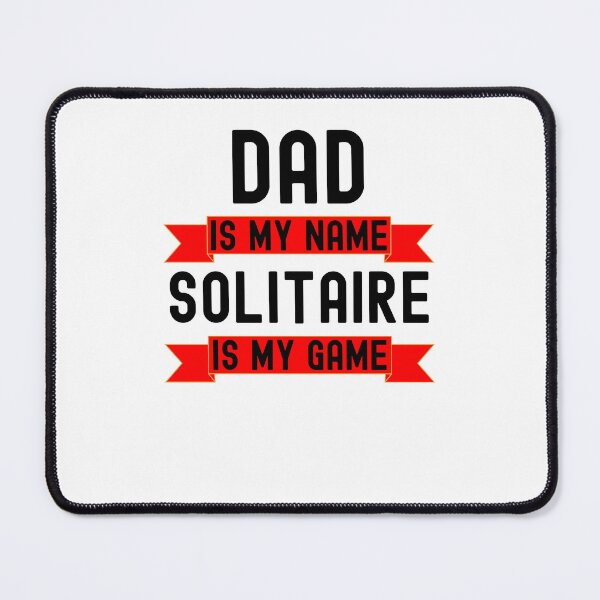 Item preview, Dad is my name Solitaire is my game funny Solitaire player designed and sold by snowry.