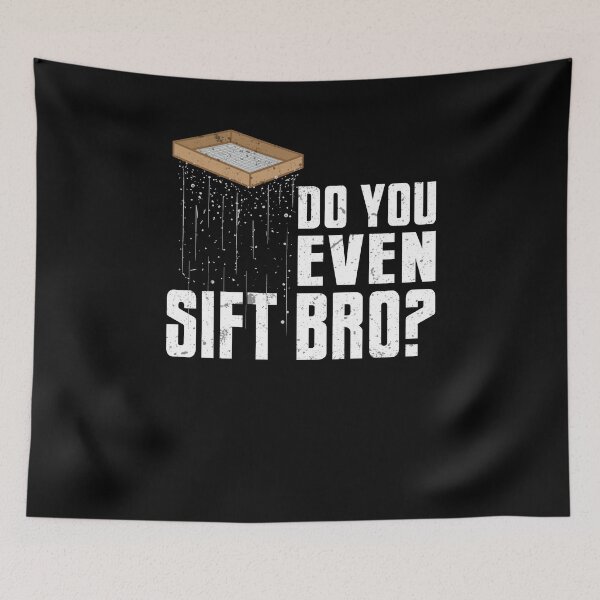 Item preview, Do You Even Sift Bro Archaeolgist Archaeology Funny designed and sold by KNUXX Shop.