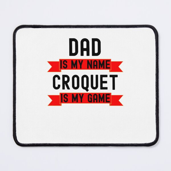 Item preview, Dad is my name Croquet is my game funny Croquet player designed and sold by snowry.