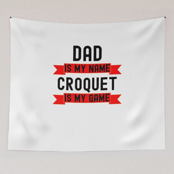 Item preview, Dad is my name Croquet is my game funny Croquet player designed and sold by snowry.