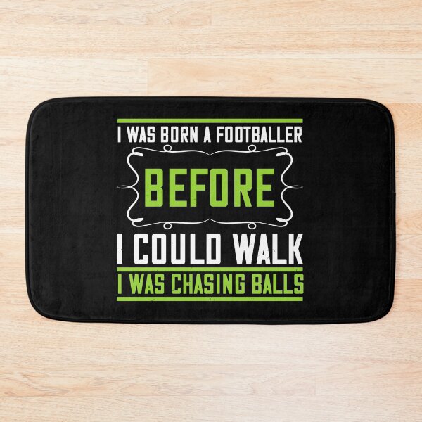 Item preview, I Was Born A Footballer. Before I Could Walk I Was Chasing Balls designed and sold by GabrieSketcham.