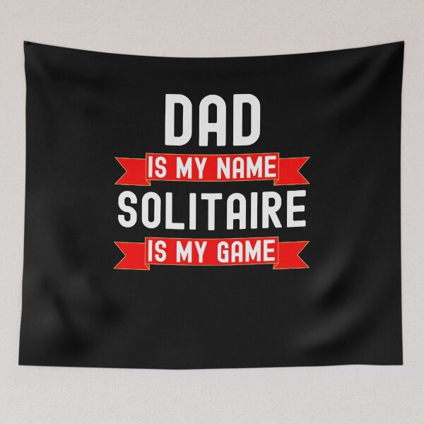 Item preview, Dad is my name Solitaire is my game funny Solitaire humor designed and sold by snowry.