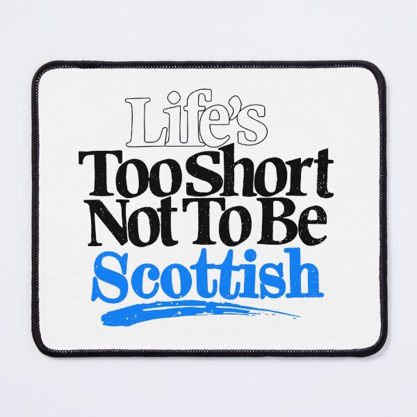 Item preview, Life's Too Short Not To Be Scottish designed and sold by Tactical2na.