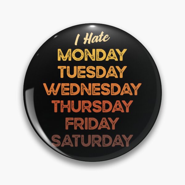 Item preview, I hate Monday, Tuesday, Wednesday, Thursday, Friday, Saturday. designed and sold by Hatitudeology.