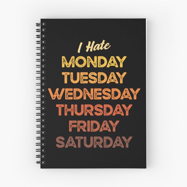 Item preview, I hate Monday, Tuesday, Wednesday, Thursday, Friday, Saturday. designed and sold by Hatitudeology.