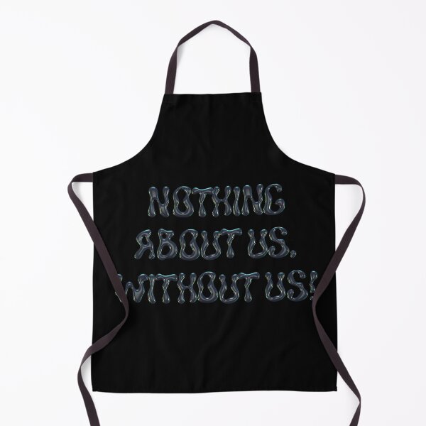Item preview, NOTHING ABOUT US WITHOUT US! designed and sold by LiveSickDieIll.