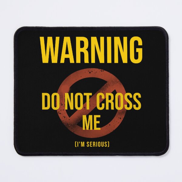 Item preview, DO NOT CROSS ME_Im Serious designed and sold by NuttySqueaky.