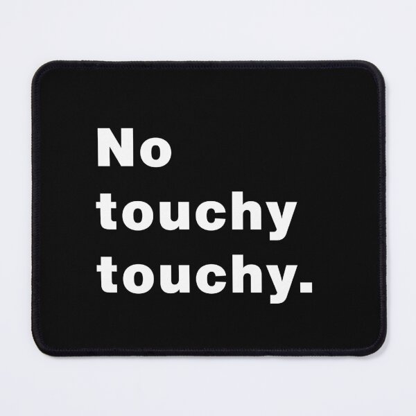 Item preview, No Touchy Touchy – Funny Personal Space Design designed and sold by Makabas.