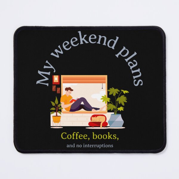 Item preview, My weekend plans? Coffee, books, and no interruptions. Cozy Reading designed and sold by GraphicallyInklined.