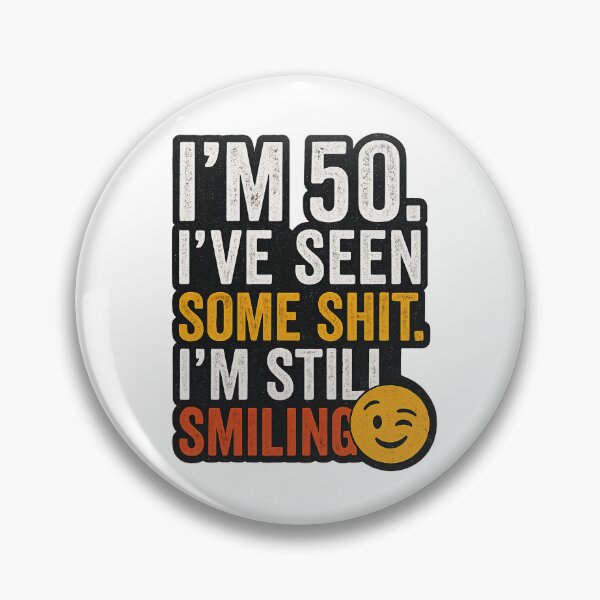 Item preview, I’m 50. I’ve Seen Some Sh*t. I’m Still Smiling – Funny 50th Birthday Gift designed and sold by pantapita.