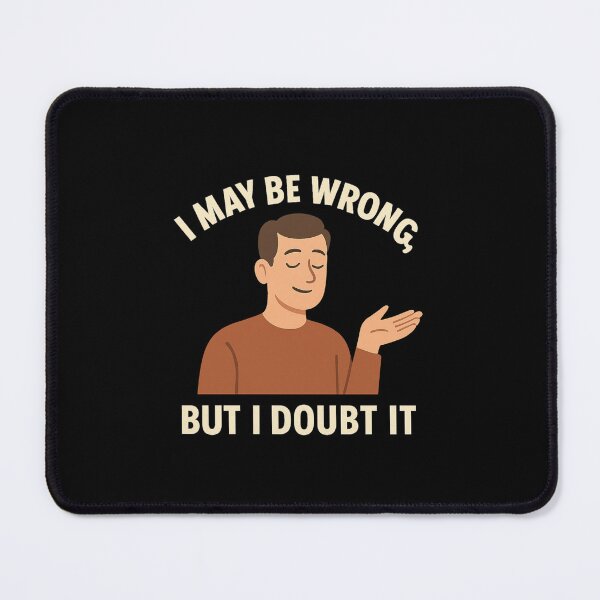 Item preview, "I May Be Wrong But I Doubt It – Funny Sarcastic T-Shirt" designed and sold by DJCApparel.