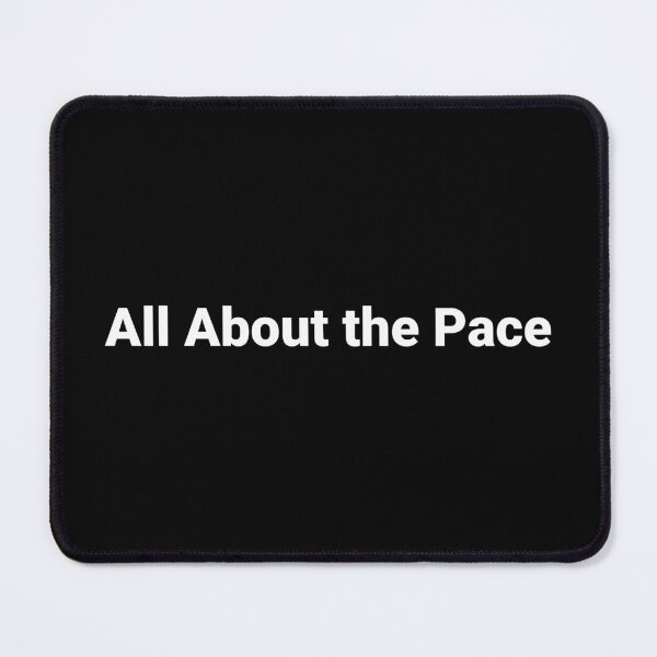 Item preview, All About the Pace designed and sold by Text-based T-Shirts and Gifts.