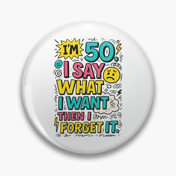 Item preview, I’m 50. I Say What I Want. Then I Forget It – Funny Birthday Chaos Design designed and sold by pantapita.