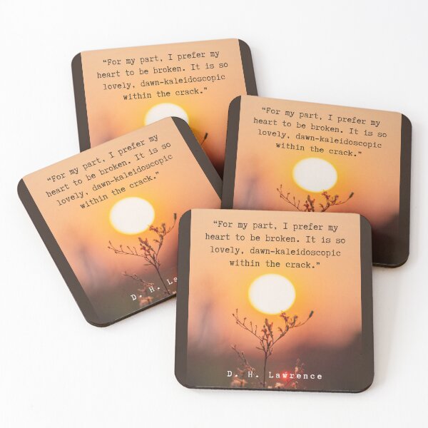 Item preview, D. H. LAWRENCE quote:  For my part, I prefer my heart to be broken. It is so lovely, dawn-kaleidoscopic within the crack. designed and sold by artbleed.