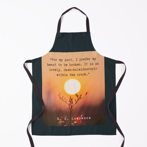 Item preview, D. H. LAWRENCE quote: For my part, I prefer my heart to be broken. It is so lovely, dawn-kaleidoscopic within the crack. designed and sold by artbleed.