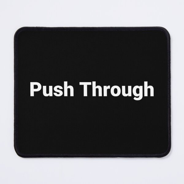 Item preview, Push Through designed and sold by Text-based T-Shirts and Gifts.