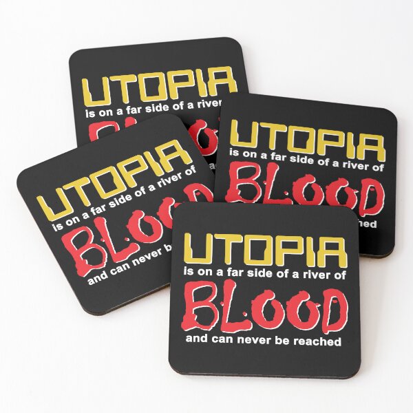 Item preview, Utopia is on a far side of a river of blood and can never be reached. designed and sold by Allen Peterson.