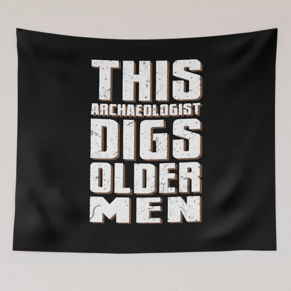 Item preview, This Archaeologist Digs Older Men Archaeology Pun designed and sold by KNUXX Shop.