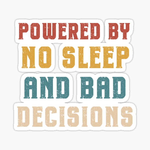 Item preview, Powered By No Sleep And Bad Decisions Funny Design designed and sold by Maggie Mustard.
