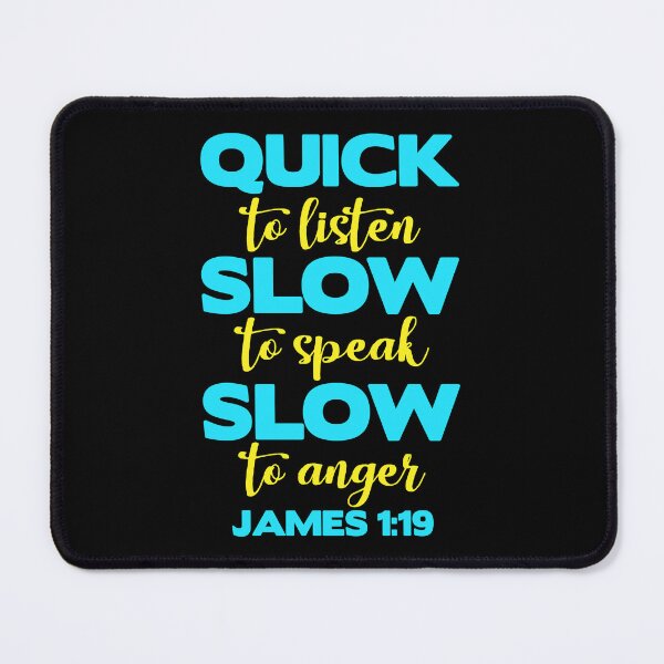 Item preview, James 1:19 Quick to Listen Slow to Speak Slow to Anger designed and sold by plushism.