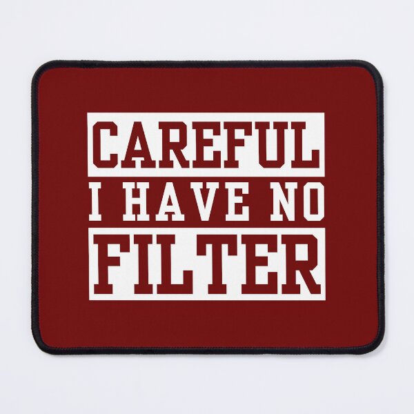 Item preview, Careful I Have No Filter designed and sold by The magic  Yellow bus.