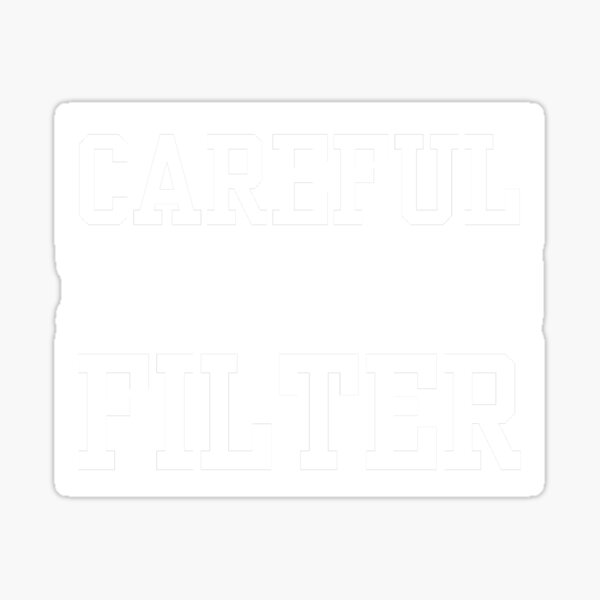 Item preview, Careful I Have No Filter designed and sold by The magic  Yellow bus.