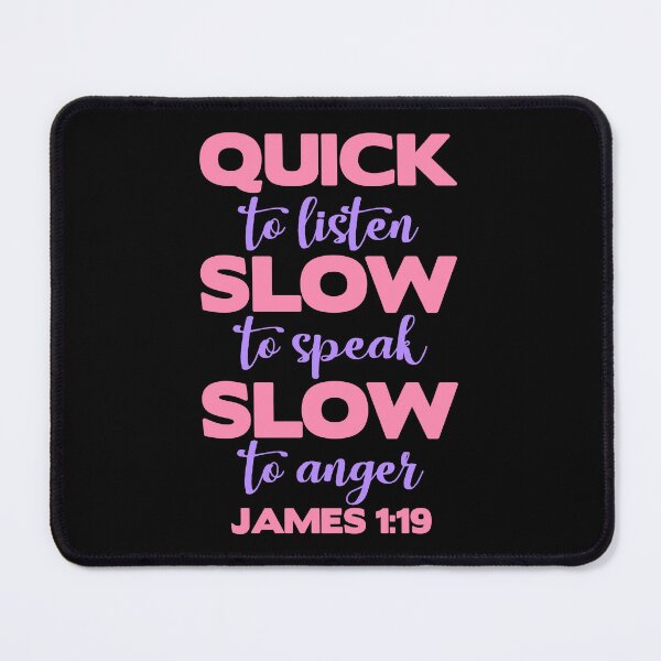 Item preview, James 1:19 Quick to Listen Slow to Speak Slow to Anger designed and sold by plushism.