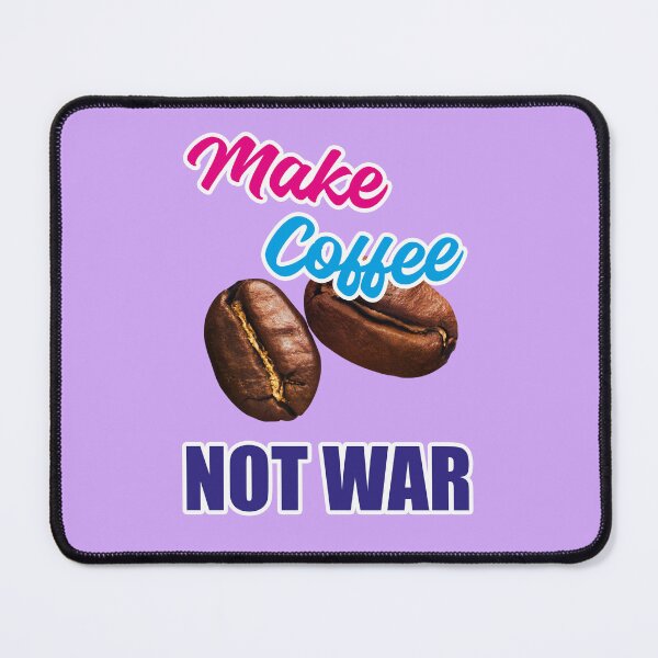 Item preview, Make coffee not war designed and sold by Mauswohn.